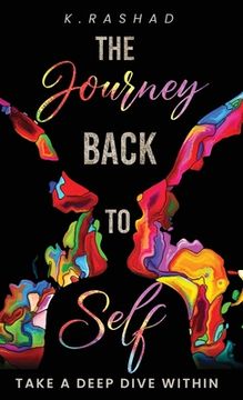 portada The Journey Back To Self: Take A Deep Dive Within. (in English)