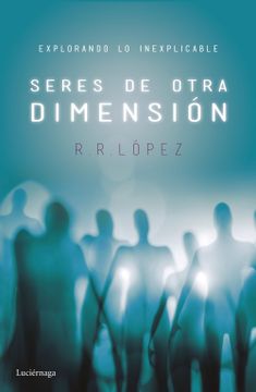 portada Seres de Otra Dimension: Explorando lo Inexplicable (in Spanish)