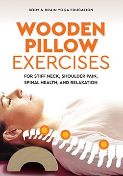 portada Wooden Pillow Exercises: For Stiff Neck, Shoulder Pain, Spinal Health, and Relaxation (in English)