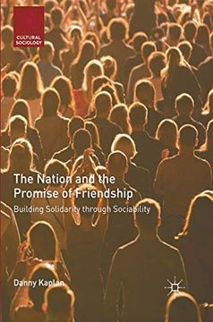 portada The Nation and the Promise of Friendship: Building Solidarity Through Sociability (Cultural Sociology) (in English)