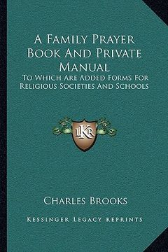 portada a family prayer book and private manual: to which are added forms for religious societies and schools