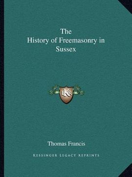 portada the history of freemasonry in sussex (in English)