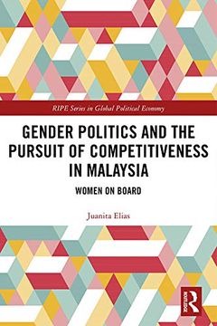 portada Gender Politics and the Pursuit of Competitiveness in Malaysia: Women on Board (Ripe Series in Global Political Economy) 