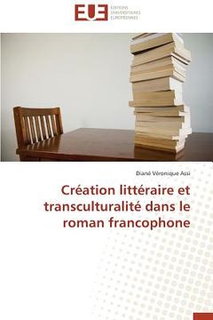 portada Création littéraire et transculturalité dans le roman francophone (en Francés)