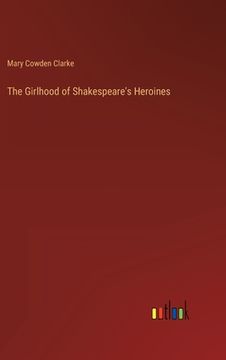 portada The Girlhood of Shakespeare's Heroines (in English)