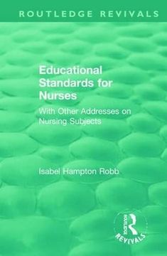 portada Educational Standards for Nurses: With Other Addresses on Nursing Subjects (en Inglés)