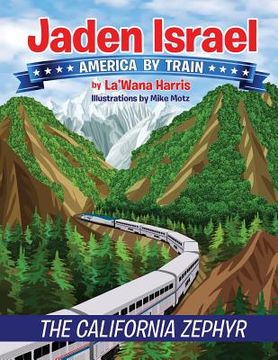 portada Jaden Israel: America By Train: The California Zephyr (en Inglés)