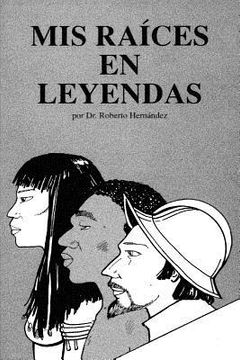 portada Mis Raices en Leyenda: (Nuevas Leyendas) (in Spanish)