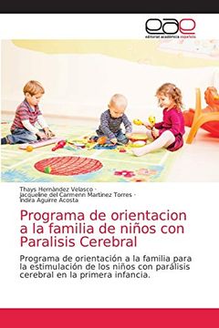 portada Programa de Orientacion a la Familia de Niños con Paralisis Cerebral: Programa de Orientación a la Familia Para la Estimulación de los Niños con Parálisis Cerebral en la Primera Infancia.