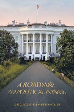 portada A Roadmap to Political Power (in English)