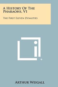 portada a history of the pharaohs, v1: the first eleven dynasties (en Inglés)