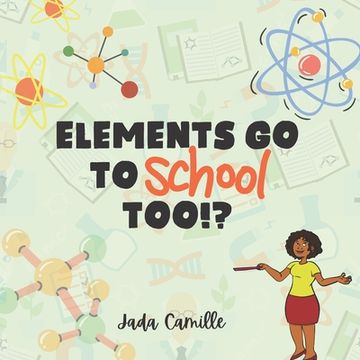 portada Elements Go To School Too!? (en Inglés)