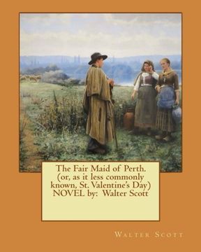 portada The Fair Maid of Perth.(or, as it less commonly known, St. Valentine's Day) NOVEL by:  Walter Scott