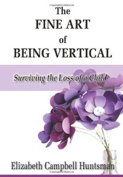 portada The Fine Art of being Vertical: Surviving the Loss of a Child