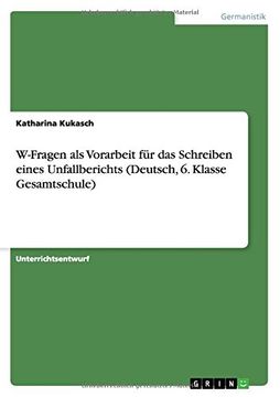 portada W-Fragen als Vorarbeit für das Schreiben eines Unfallberichts(Deutsch, 6. Klasse Gesamtschule) (German Edition)