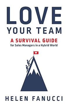 portada Love Your Team: A Survival Guide for Sales Managers in a Hybrid World (in English)