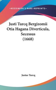 portada Justi Turcq Bergizomii Otia Hagana Diverticula, Secessus (1668) (en Latin)