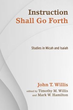 portada Instruction Shall go Forth: Studies in Micah and Isaiah (en Inglés)