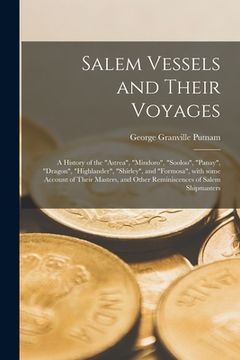 portada Salem Vessels and Their Voyages; a History of the "Astrea", "Mindoro", "Sooloo", "Panay", "Dragon", "Highlander", "Shirley", and "Formosa", With Some (en Inglés)