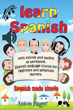 portada Learn Spanish with stories and audios as workbook. Spanish language course for beginners and advanced learners.: Spanish made simple. (en Inglés)