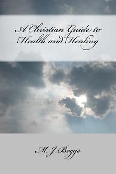 portada A Christian Guide to Health and Healing (en Inglés)