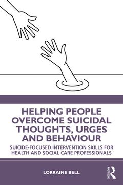 portada Helping People Overcome Suicidal Thoughts, Urges and Behaviour (in English)