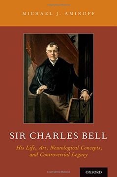 portada Sir Charles Bell: His Life, Art, Neurological Concepts, and Controversial Legacy