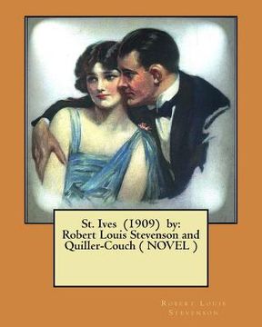 portada St. Ives (1909) by: Robert Louis Stevenson and Quiller-Couch ( NOVEL ) (en Inglés)