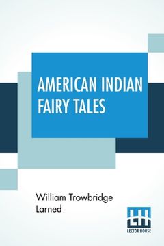 portada American Indian Fairy Tales: Re-Told By W.T. Larned (en Inglés)