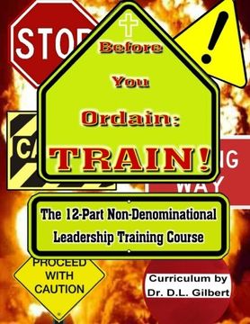 portada Before You Ordain: TRAIN!: 12-Part Non-Denominational Leadership Training Course