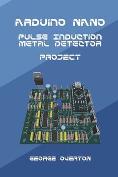 portada Arduino Nano Pulse Induction Metal Detector Project (en Inglés)