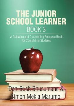 portada The Junior School Learner Book 3: A Guidance and Counselling Resource Book for Completing Students (en Inglés)