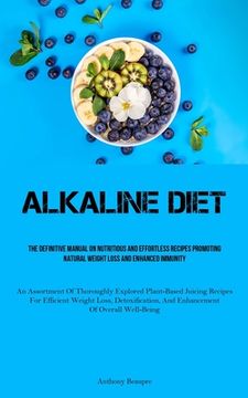 portada Alkaline Diet: The Definitive Manual On Nutritious And Effortless Recipes Promoting Natural Weight Loss And Enhanced Immunity (An Ass