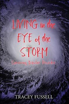 portada Living in the Eye of the Storm: Surviving Bipolar Disorder (en Inglés)