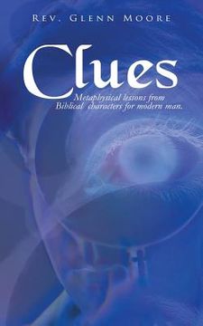 portada Clues: Metaphysical Lessons from Biblical Characters for Modern Man (en Inglés)