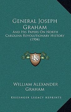 portada general joseph graham: and his papers on north carolina revolutionary history (1904) (in English)