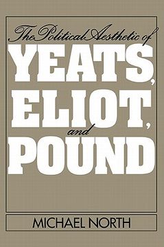 portada The Political Aesthetic of Yeats, Eliot, and Pound (in English)