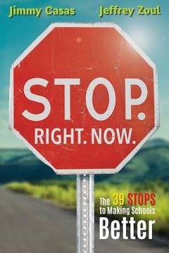 portada Stop. Right. Now.: The 39 Stops to Making Schools Better (en Inglés)