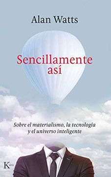 portada Sencillamente Así: Sobre El Materialismo, La Tecnología Y El Universo Inteligente (in Spanish)