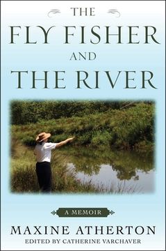 portada The Fly Fisher and the River: A Memoir (en Inglés)