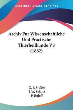 portada Archiv Fur Wissenschaftliche Und Practische Thierheilkunde V8 (1882) (en Alemán)