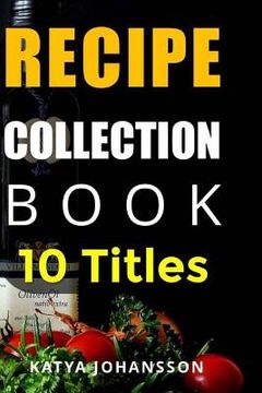 portada Recipe Collection Book: 10 Titles - Collection of Recipe Books (in English)