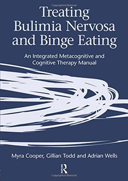 portada Treating Bulimia Nervosa and Binge Eating: An Integrated Metacognitive and Cognitive Therapy Manual: A Clinician's Guide to Cognitive Therapy (en Inglés)