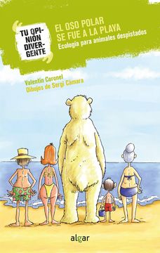 portada El oso Polar se fue a la Playa. Ecología Para Animales Despistados. (tu Opinión Divergente) (in Spanish)