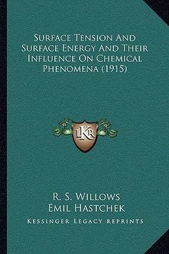 portada surface tension and surface energy and their influence on chemical phenomena (1915) (in English)