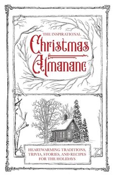 portada The Inspirational Christmas Almanac: Heartwarming Traditions, Trivia, Stories, and Recipes for the Holidays (in English)