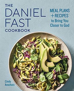 portada The Daniel Fast Cookbook: Meal Plans and Recipes to Bring you Closer to god (en Inglés)