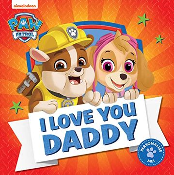 portada Paw Patrol Picture Book – i Love you Daddy: The Perfect Father’S day Gift! Celebrate Daddy With the paw Patrol Pups! 