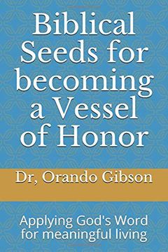 portada Biblical Seeds for Becoming a Vessel of Honor: Applying God's Word for Meaningful Living 
