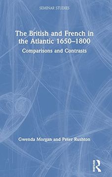 portada The British and French in the Atlantic 1650-1800: Comparisons and Contrasts (Seminar Studies) (in English)